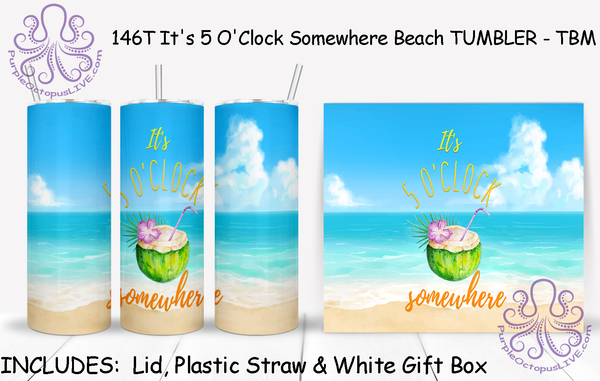 146T It's 5 O'Clock Somewhere Beach TUMBLER - TBM