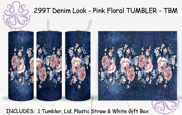 299T Denim Look - Pink Floral TUMBLER - TBM