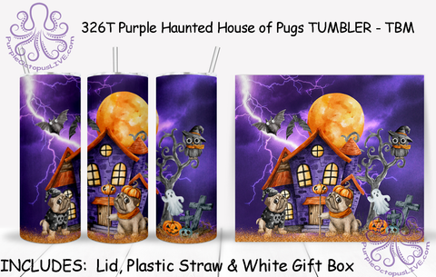 326T Purple Haunted House of Pugs TUMBLER - TBM