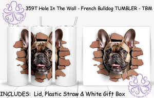 359T Hole In The Wall - French Bulldog TUMBLER - TBM