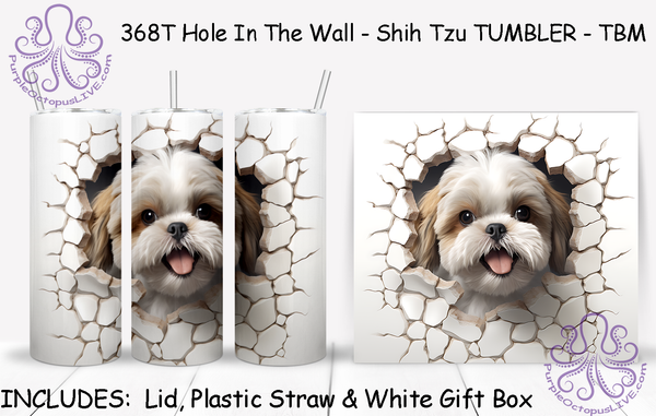 368T Hole In The Wall - Shih Tzu TUMBLER - TBM