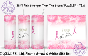 384T Pink Stronger Then The Storm TUMBLER - TBM