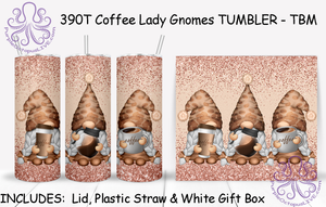 390T Coffee Lady Gnomes TUMBLER - TBM