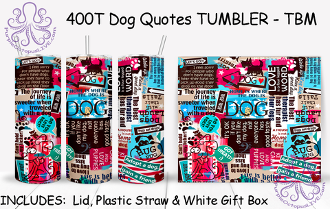 400T Dog Quotes TUMBLER - TBM