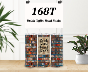 168T 20 OZ SS Drink Coffee Read Books DESIGNER TUMBLER