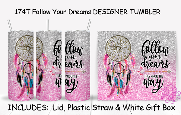 174T Follow Your Dreams TUMBLER - TBM