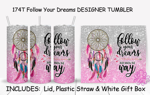 174T Follow Your Dreams TUMBLER - TBM