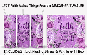 175T Faith Makes Things Possible TUMBLER - TBM