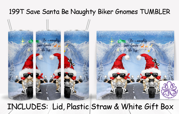 199T Save Santa Be Naughty Biker Gnomes TUMBLER - TBM