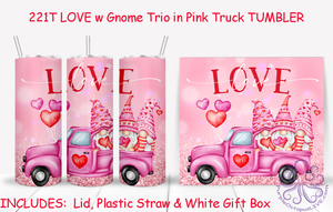 221T LOVE w Gnome Trio in Pink Truck TUMBLER - TBM