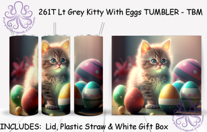 261T Lt Grey Kitty With Eggs TUMBLER - TBM