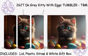 262T Dk Grey Kitty With Eggs TUMBLER - TBM