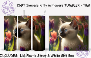 269T Siamese Kitty in Flowers TUMBLER - TBM